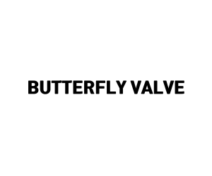 BUTTERFLY VALVE